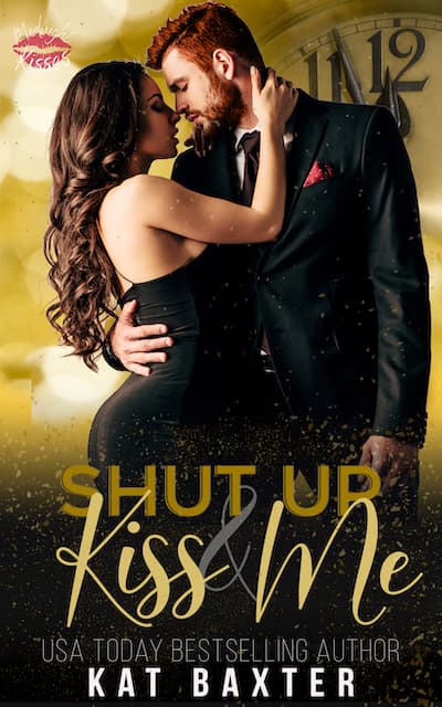 Book Cover: Shut Up and Kiss Me by Kat Baxter